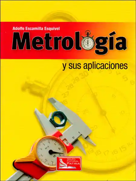 Metrología y Sus Aplicaciones - Adolfo Escamilla Esquivel
