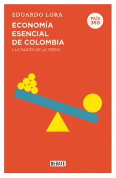 País 360 Economía Esencial de Colombia - Eduardo Lora