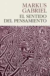El Sentido Del Pensamiento - Markus Gabriel