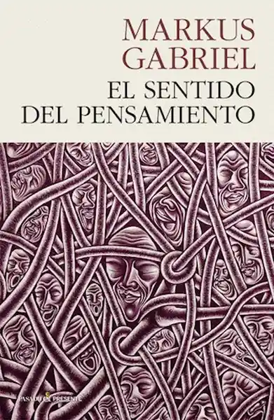 El Sentido Del Pensamiento - Markus Gabriel