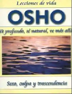 Ve profundo, sé natural, ve más allá. Sexo, culpa y trascendencia