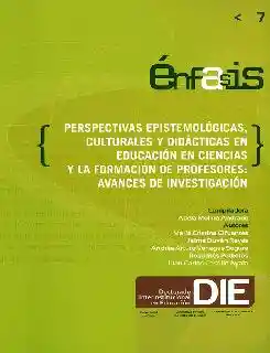 Perspectivas epistemológicas, culturales y didácticas en educación en ciencias y la formación de profesores: avances de investigación