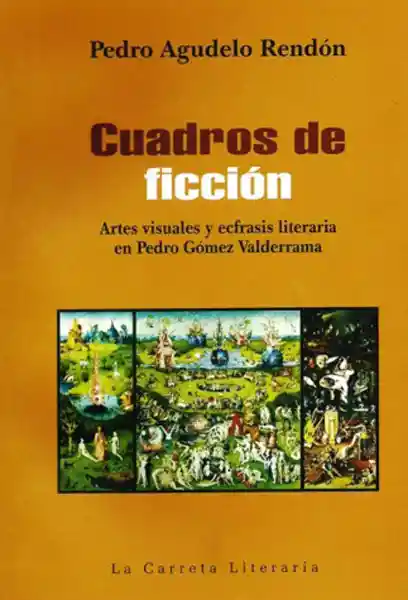 Cuadros de Ficción - Pedro Agudelo Rendón