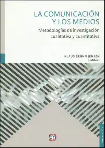 La comunicación y los medios. Metodologías de investigación cualitativa y cuantitativa