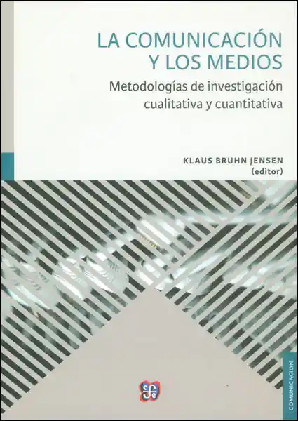 La comunicación y los medios. Metodologías de investigación cualitativa y cuantitativa