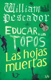 William Pescador. Educar a Los Topos. Las Hojas Muertas - VV.AA