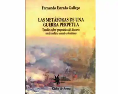 Las Metáforas de Una Guerra Perpetua