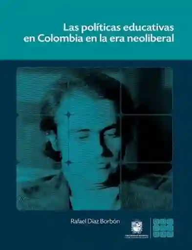 Las Políticas Educativas en Colombia en la Era Neoliberal