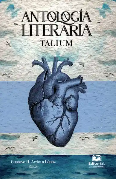 Antología Literaria. Talium - Gustavo H. Arrieta López