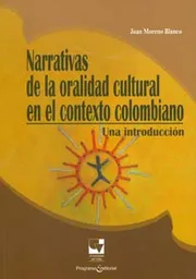 Narrativas de oralidad cultural en el contexto colombiano: una introducción