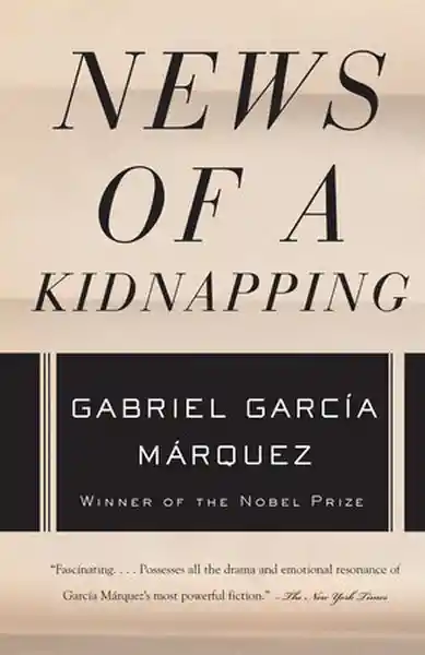 News of a Kidnapping - Gabriel García Márquez