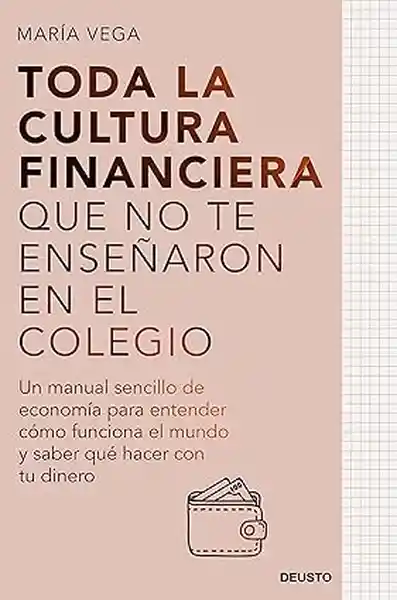 Toda la Cultura Financiera Que no te Enseñaron en el Colegio