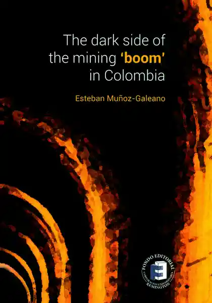 The Dark Side of The Mining Boom In Colombia