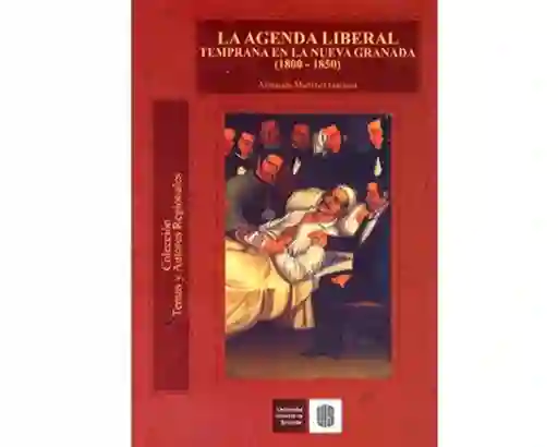 La Agenda Liberal Temprana en la Nueva Granada (1800-1850)