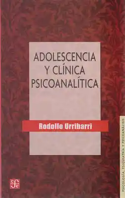 Adolescencia y Clínica Psicoanalítica - Rodolfo Urribarri