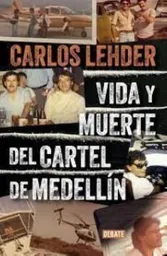 Vida y Muerte Del Cartel de Medellín - Lehder Carlos