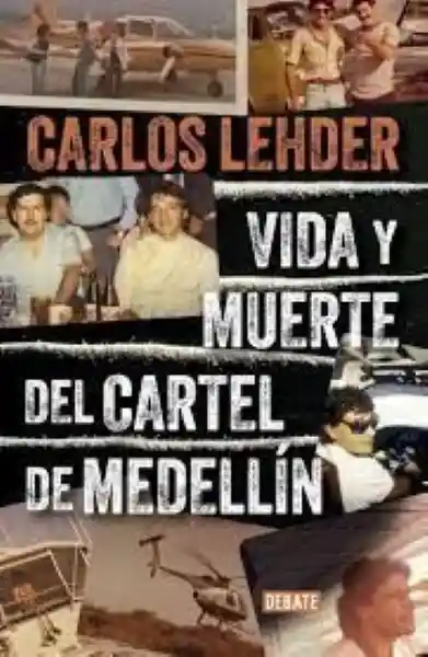 Vida y Muerte Del Cartel de Medellín - Lehder Carlos