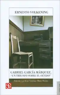 Gabriel García Márquez, 'un triunfo sobre el olvido'