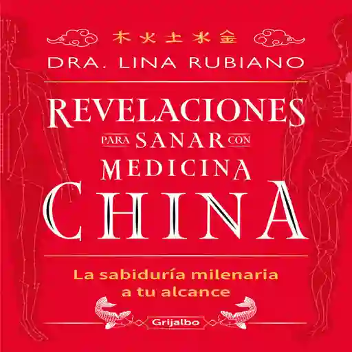 Revelaciones Para Sanar Con Medicina China - Grijalbo
