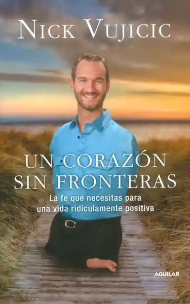 Un Corazón Sin Fronteras - Nick Vujicic