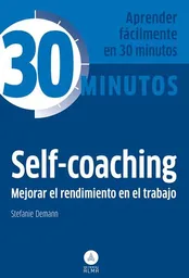 30 Minutos Self-Coaching Mejorar el Rendimiento en el Trabajo