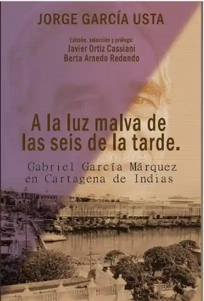 A la Luz Malva de Las Seis de la Tarde Gabriel García Márquez