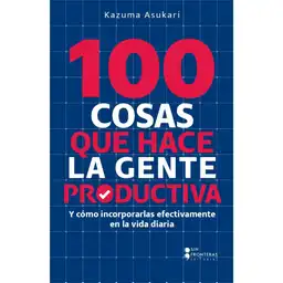 100 Cosas Que Hace la Gente Productiva