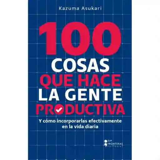 100 Cosas Que Hace la Gente Productiva