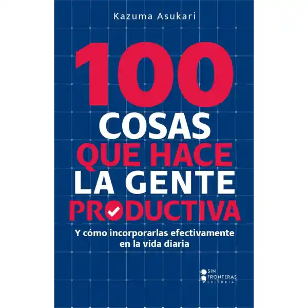 100 Cosas Que Hace la Gente Productiva