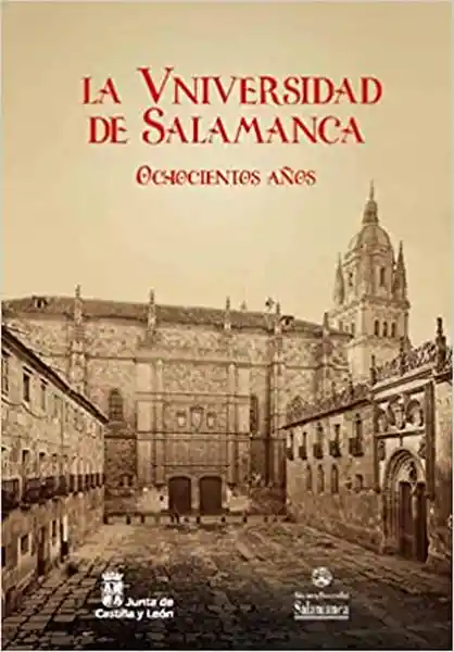 La Universidad de Salamanca Ochocientos Años
