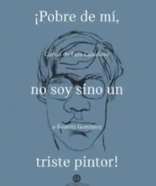 Pobre de mi no Soy si no un Triste Pintor - Caballero Luis