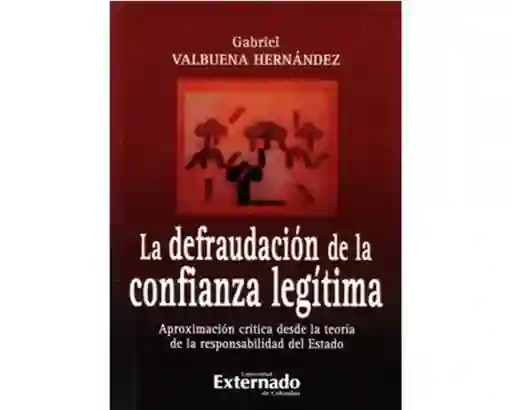La defraudación de la confianza legítima. Aproximación crítica desde la teoría de la responsabilidad del Estado