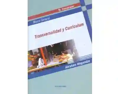 Transversalidad y Currículum - Abraham Magendzo