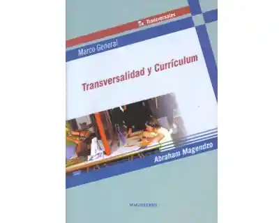 Transversalidad y Currículum - Abraham Magendzo