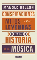 Mitos y Leyendas de la Historia de la Música - Manolo Bellon