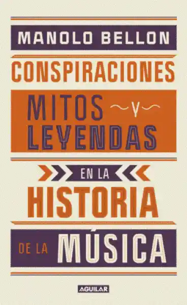 Mitos y Leyendas de la Historia de la Música - Manolo Bellon