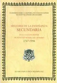 Historia Enseñanza Secundaria Colegio Mayor Del Rosario 1767