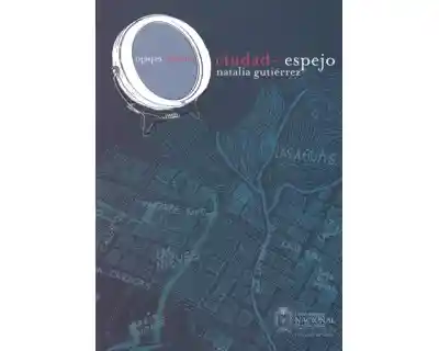 Ciudad-Espejo - Natalia Gutiérrez