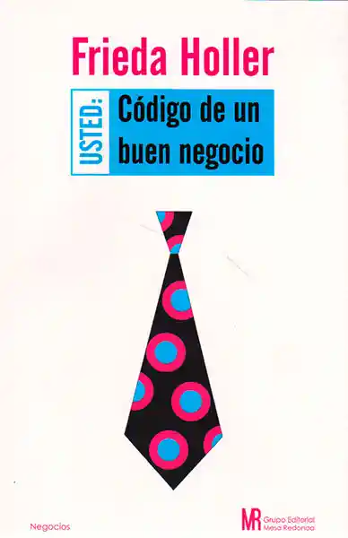 Usted: Código de un Buen Negocio - Frieda Holler