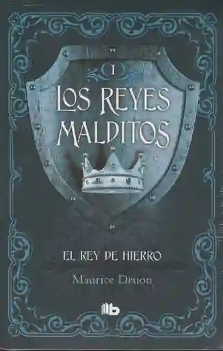 Los Reyes Malditos I el Rey de Hierro - Maurice Druon