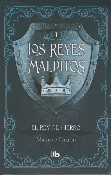 Los Reyes Malditos I el Rey de Hierro - Maurice Druon