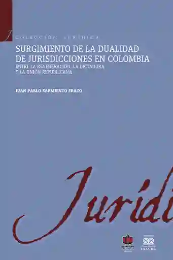 Surgimiento de la Dualidad de Jurisdicciones en Colombia