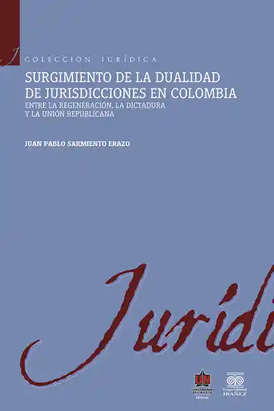 Surgimiento de la Dualidad de Jurisdicciones en Colombia