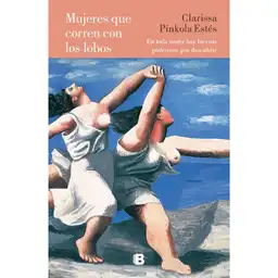 Mujeres Que Corren Con Los Lobos Estes Clarissa Pinkola