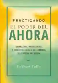 Practicando El Poder Del Ahora