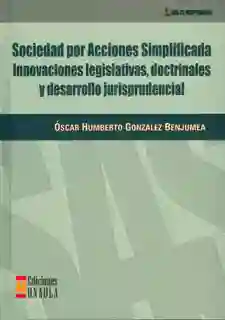 Sociedad por acciones simplificada: innovaciones legislativas, doctrinales y desarrollo jurisprudencial