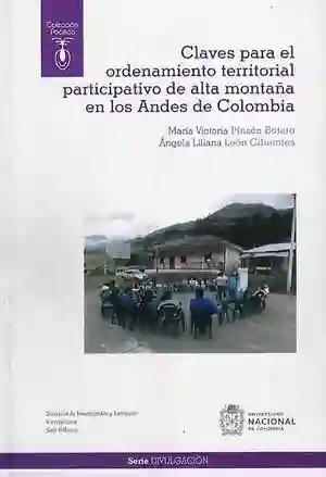 Claves Para El Ordenamiento Territorial Participativo de Alta Montaña en Los Andes de Colombia
