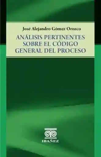 Análisis Pertinentes Sobre El Código General Del Proceso