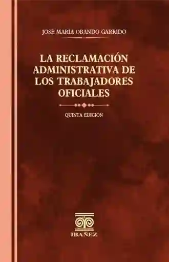 La Reclamacion Administrativa de Los Trabajadores Oficiales