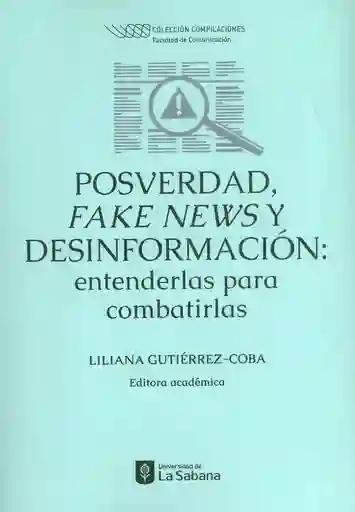 Posverdad Fake News y Desinformación Entenderlas Para Combatirlas
